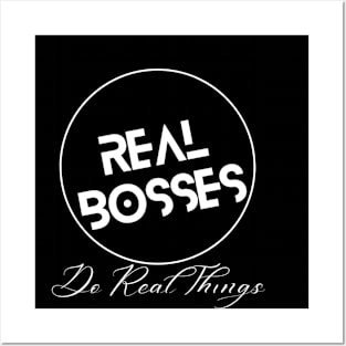 Real Bosses: Do Real Things Posters and Art